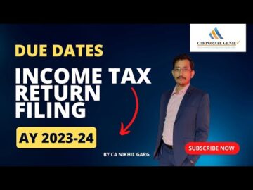 Due Dates of Filing Income Tax Returns for the Assessment Year 2023-24 (Financial Year 2022-23)